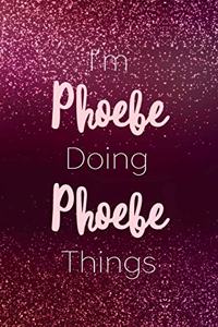 I'm Phoebe Doing Phoebe Things