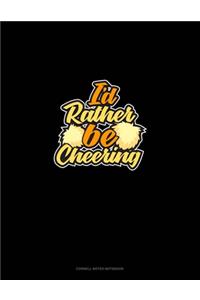 I'd Rather Be Cheering