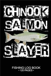 Chinook Salmon Slayer Fishing Log Book 120 Pages