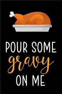 Pour Some Gravy On Me