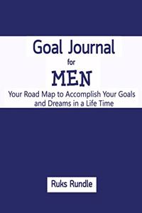 Goal Journal For men Your Road Map to Accomplish Your Goals and Dreams in a Life Time