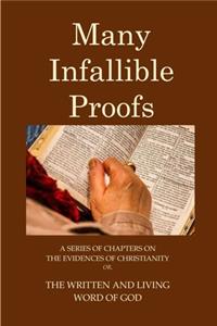 Many Infallible Proofs. A Series of Chapters on the Edidences of Christianity