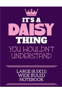 It's A Daisy Thing You Wouldn't Understand Large (8.5x11) Wide Ruled Notebook