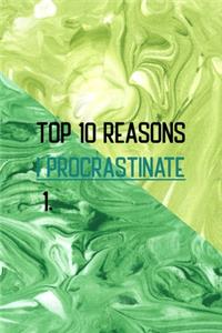 Top 10 Reasons I Procrastinate 1.