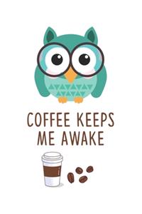 Coffee keeps me awake