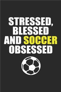 Stressed, Blessed And Soccer Obsessed