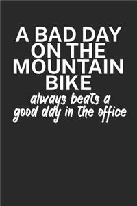 A bad day on the mountain bike always beats a good day in the office