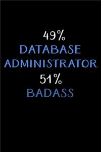 49% Database Administrator 51% Badass