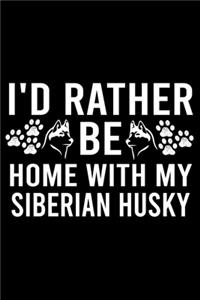 I'd Rather Be Home With My Siberian Husky