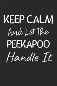 Keep Calm And Let The Peekapoo Handle It