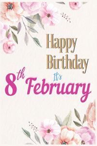 Happy Birthday 8th February Notebook Journal
