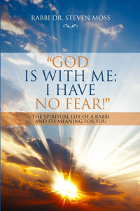 God is with me; I have no fear!