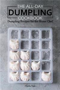 The All-Day Dumpling Cookbook: Dumpling Recipes for the Home Chef