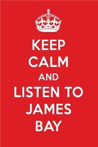 Keep Calm and Listen to James Bay