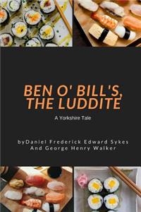 Ben O' Bill's, The Luddite: A Yorkshire Tale