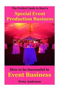 The Perfect Guide to Start a Special Event Production Business