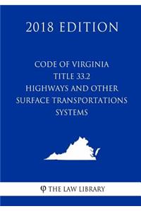 Code of Virginia - Title 33.2 - Highways and Other Surface Transportation Systems (2018 Edition)