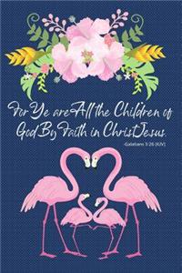 For Ye Are All the Children of God by Faith in Christ Jesus -Galatians 3