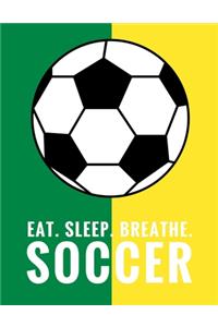 Eat. Sleep. Breathe. Soccer