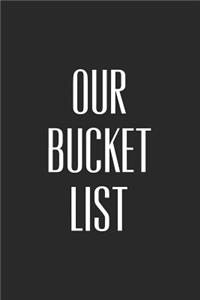 Our Bucket List