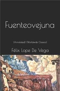 Fuenteovejuna: (annotated) (Worldwide Classics)