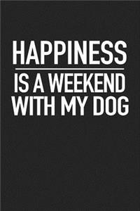 Happiness Is a Weekend with My Dog