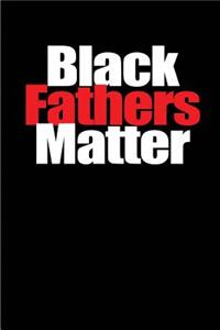 Black Fathers Matter