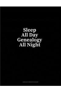 Sleep All Day Genealogy All Night: Unruled Composition Book