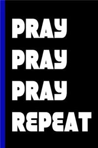 Pray Pray Pray Repeat