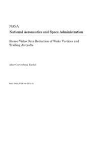 Stereo-Video Data Reduction of Wake Vortices and Trailing Aircrafts