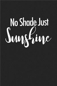 No Shade Just Sunshine
