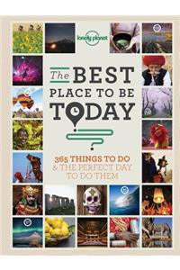 The Best Place to be Today