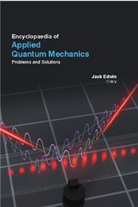 ENCYCLOPAEDIA OF APPLIED QUANTUM MECHANICS:PROBLEMS AND SOLUTIONS, 3 VOLUMES SET