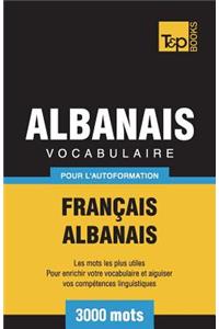 Vocabulaire Français-Albanais pour l'autoformation - 3000 mots