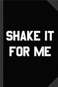 Shake It for Me Journal Notebook