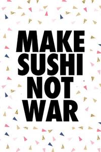 Make Sushi Not War