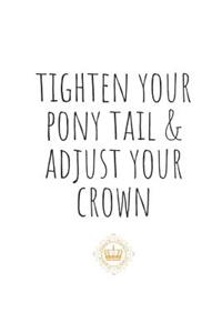 Tighten Your Ponytail and Adjust Your Crown