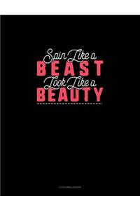 Spin Like a Beast Look Like a Beauty