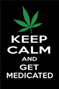 Keep Calm and Get Medicated
