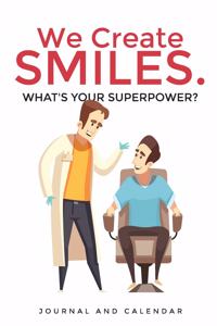 We Create Smiles. What's Your Superpower?