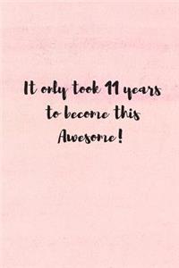 It Only Took 11 Years to Become This Awesome!: 11 Year Old Girl Book: Pink Watercolor