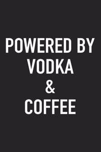 Powered by Vodka and Coffee