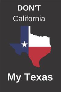Don't California My Texas Blank Lined Journal Notebook