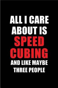 All I Care about Is Speed Cubing and Like Maybe Three People