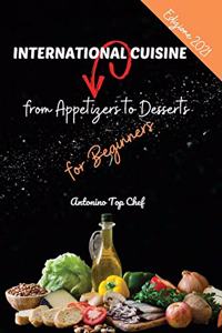 International Cuisine from Appetizers to Dessert for Beginners