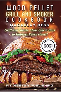 Wood Pellet Grill and Smoker Cookbook 2021