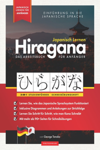 Japanisch Lernen für Anfänger - Das Hiragana Arbeitsbuch: Ein einfaches, Schritt für Schritt, Studienführer und Schreibübungsbuch: der beste Weg, um das japanische Alphabet zu lernen (mit Lernkarten-Seiten)