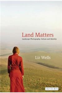 Land Matters: Landscape Photography, Culture and Identity