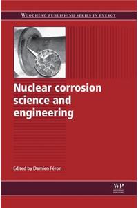 Nuclear Corrosion Science and Engineering