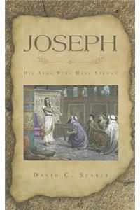Joseph: 'His Arms Were Made Strong'